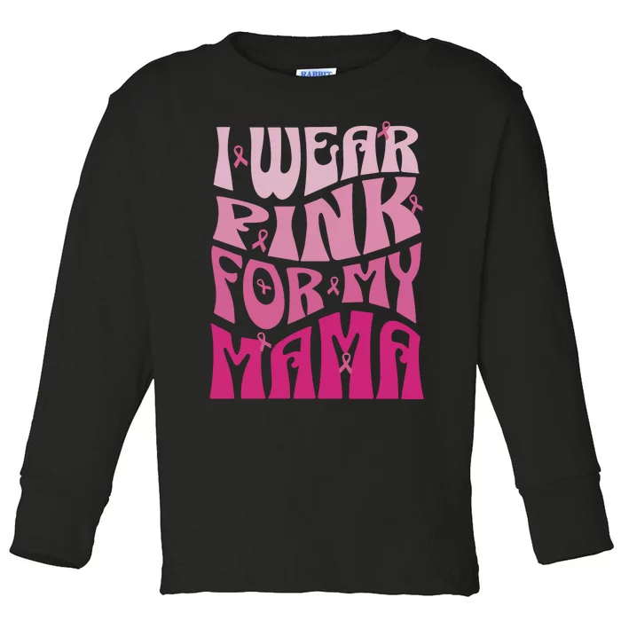 I Wear For My Mama Breast Cancer Awareness Month Toddler Long Sleeve Shirt