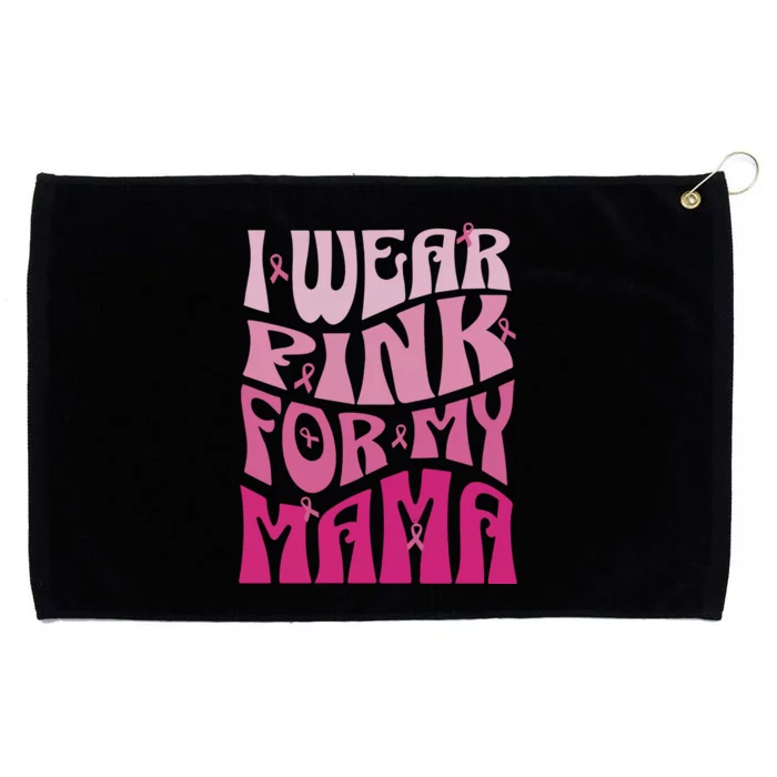 I Wear For My Mama Breast Cancer Awareness Month Grommeted Golf Towel