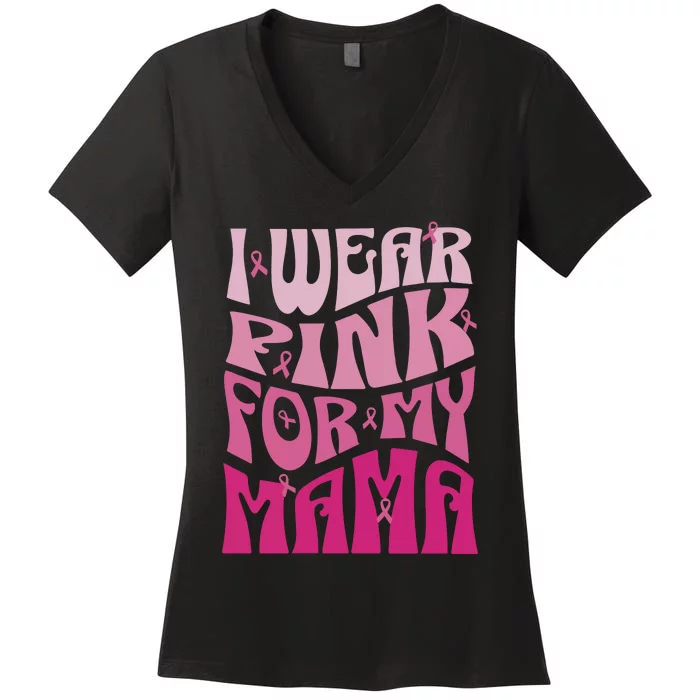 I Wear For My Mama Breast Cancer Awareness Month Women's V-Neck T-Shirt