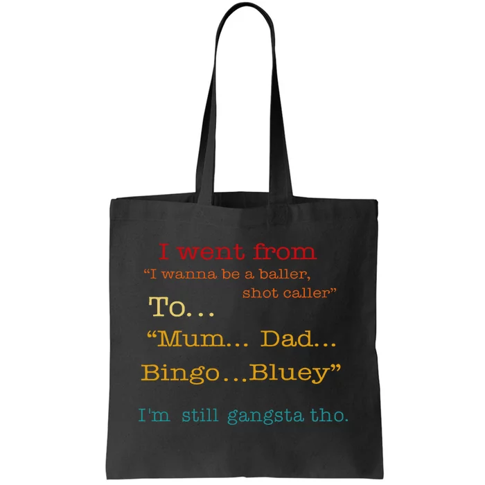 I Went From I Wanna Be A Baller Shot Caller To Mum Dad Bingo Limited Tote Bag