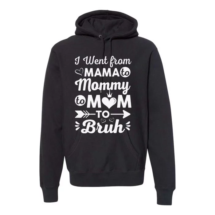 I Went From Mom Bruh Funny Mothers Day Gifts for Mom Premium Hoodie