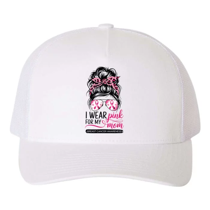 I Wear For My Mom Breast Cancer Awareness Girl Support Yupoong Adult 5-Panel Trucker Hat