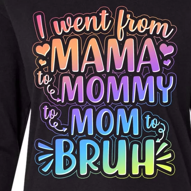 I Went From Mama Mommy Mom To BRUH Womens Cotton Relaxed Long Sleeve T-Shirt