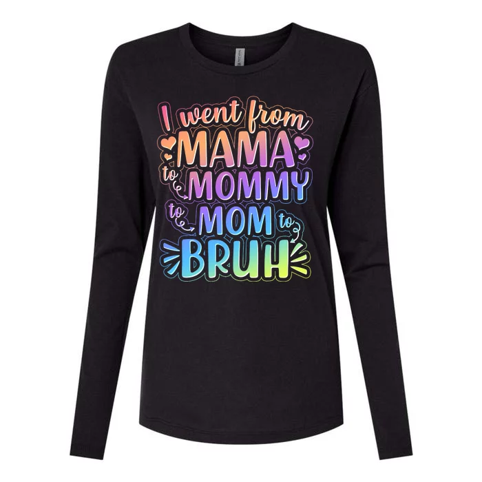 I Went From Mama Mommy Mom To BRUH Womens Cotton Relaxed Long Sleeve T-Shirt