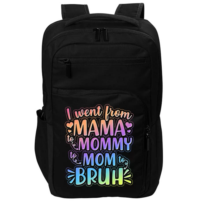 I Went From Mama Mommy Mom To BRUH Impact Tech Backpack