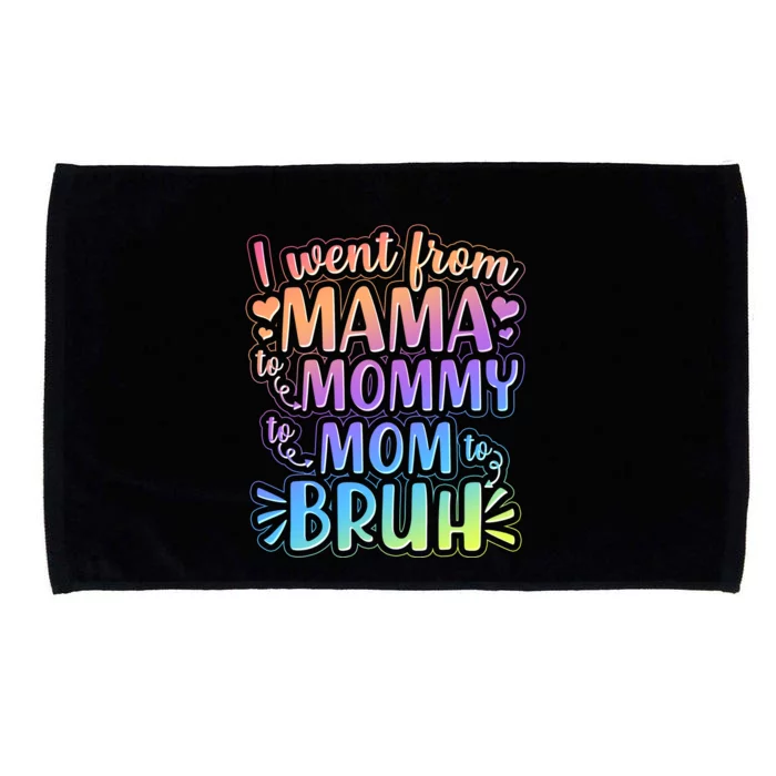 I Went From Mama Mommy Mom To BRUH Microfiber Hand Towel