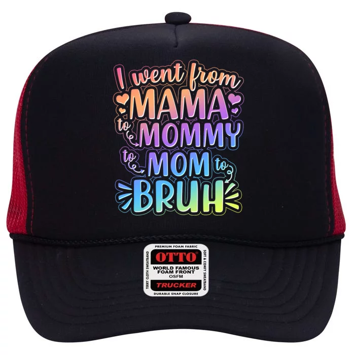 I Went From Mama Mommy Mom To BRUH High Crown Mesh Trucker Hat