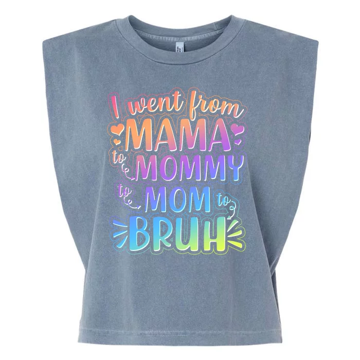 I Went From Mama Mommy Mom To BRUH Garment-Dyed Women's Muscle Tee