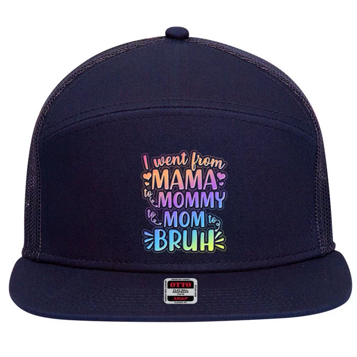 I Went From Mama Mommy Mom To BRUH 7 Panel Mesh Trucker Snapback Hat