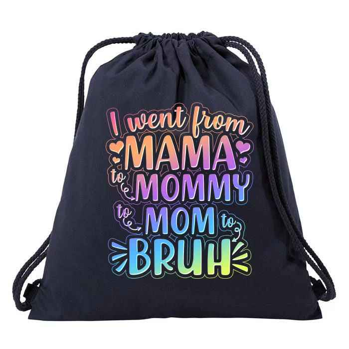 I Went From Mama Mommy Mom To BRUH Drawstring Bag