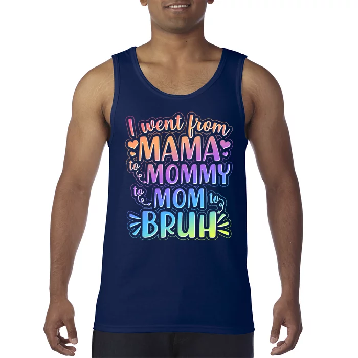 I Went From Mama Mommy Mom To BRUH Tank Top