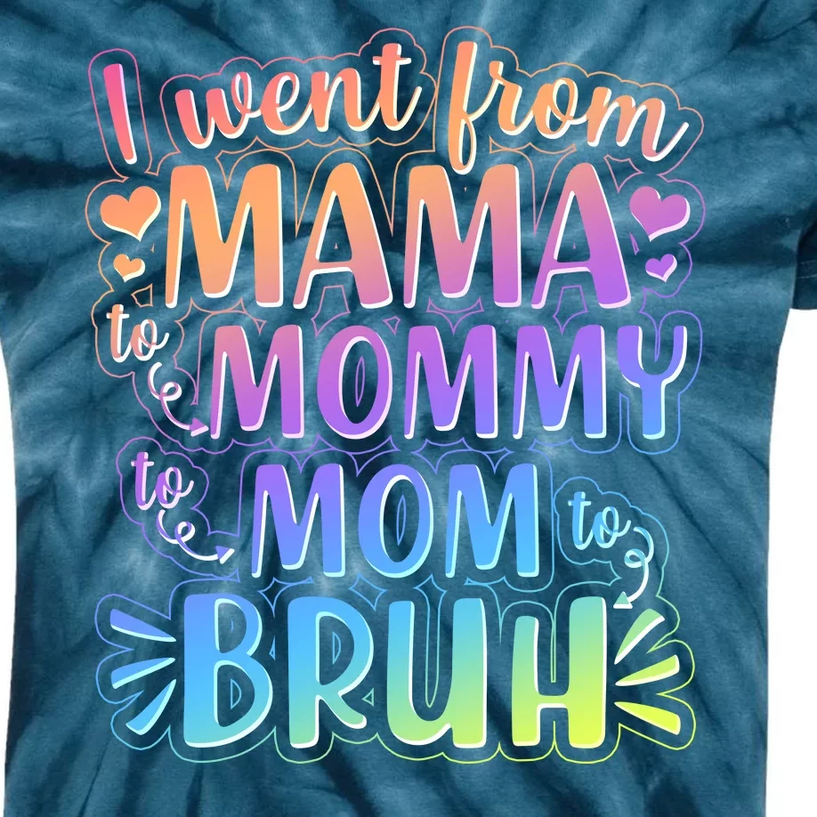 I Went From Mama Mommy Mom To BRUH Kids Tie-Dye T-Shirt