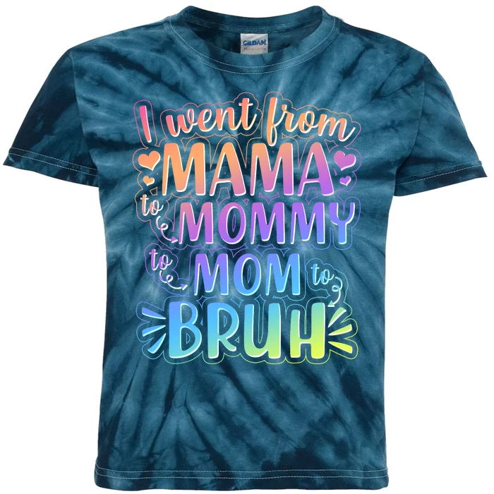 I Went From Mama Mommy Mom To BRUH Kids Tie-Dye T-Shirt