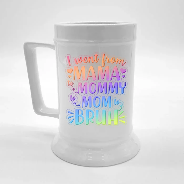 I Went From Mama Mommy Mom To BRUH Front & Back Beer Stein