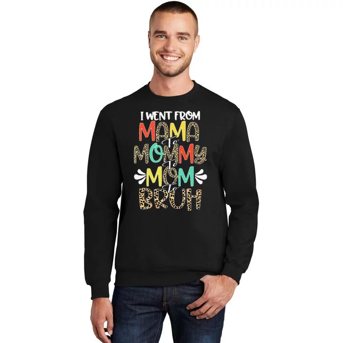 I Went From Mama To Mommy To Mom To Bruh First Mother's Day Tall Sweatshirt