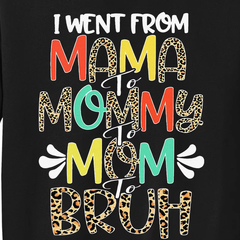 I Went From Mama To Mommy To Mom To Bruh First Mother's Day Tall Sweatshirt