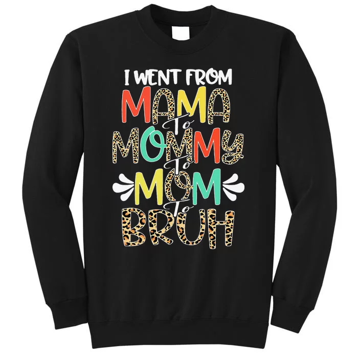 I Went From Mama To Mommy To Mom To Bruh First Mother's Day Tall Sweatshirt