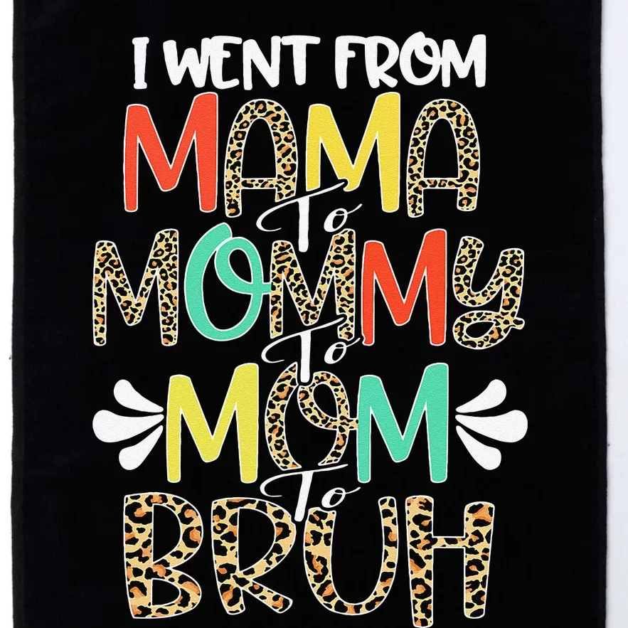 I Went From Mama To Mommy To Mom To Bruh First Mother's Day Platinum Collection Golf Towel