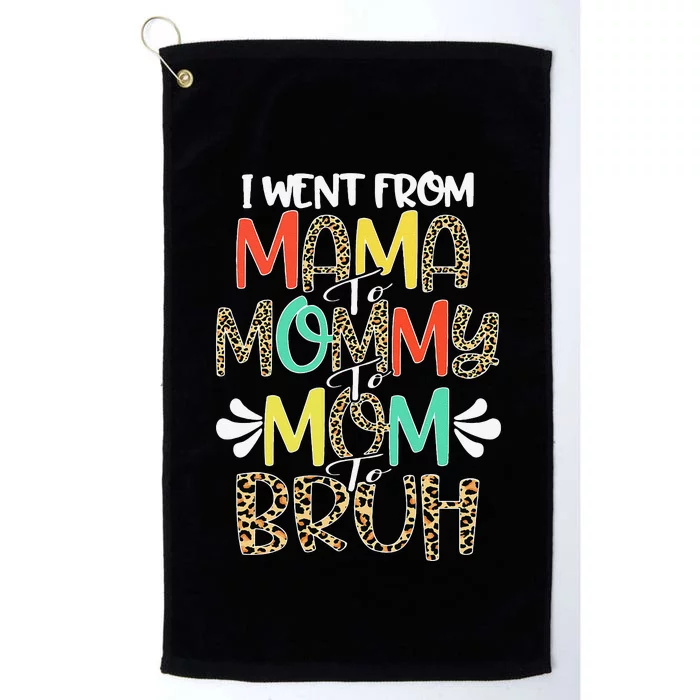 I Went From Mama To Mommy To Mom To Bruh First Mother's Day Platinum Collection Golf Towel