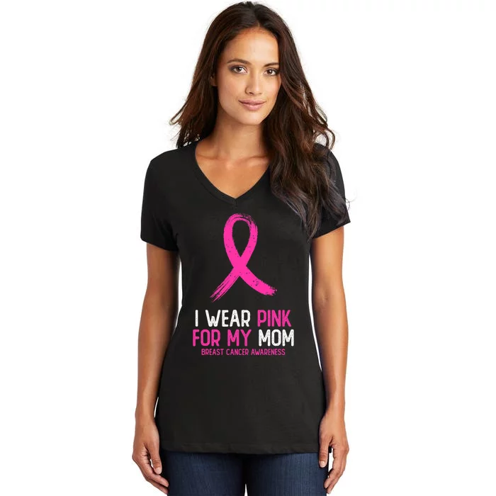 I Wear For My Mom Breast Cancer Awareness Ribbon Women's V-Neck T-Shirt