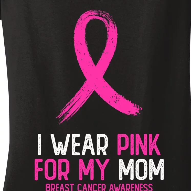 I Wear For My Mom Breast Cancer Awareness Ribbon Women's V-Neck T-Shirt