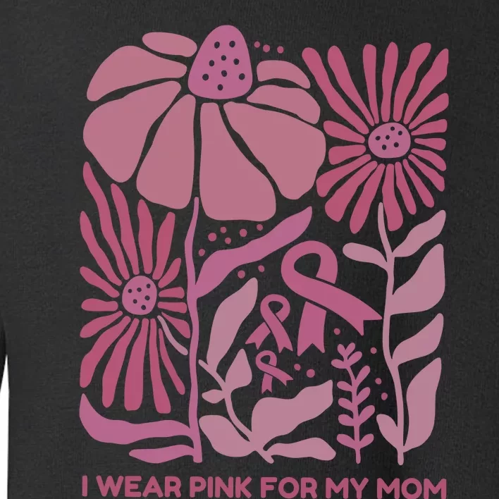 I Wear For My Mom Breast Cancer Awareness Toddler Sweatshirt