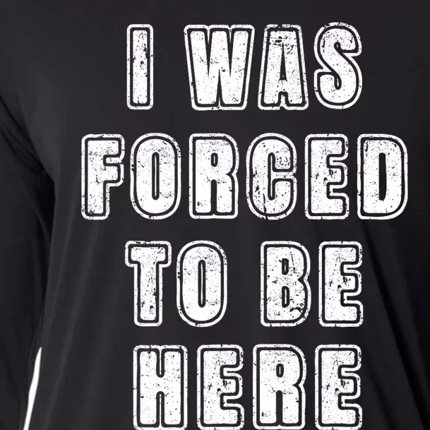 I Was Forced To Be Here Funny Jokes Sarcastic Cooling Performance Long Sleeve Crew