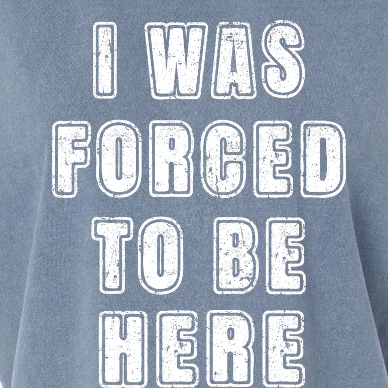 I Was Forced To Be Here Funny Jokes Sarcastic Garment-Dyed Women's Muscle Tee