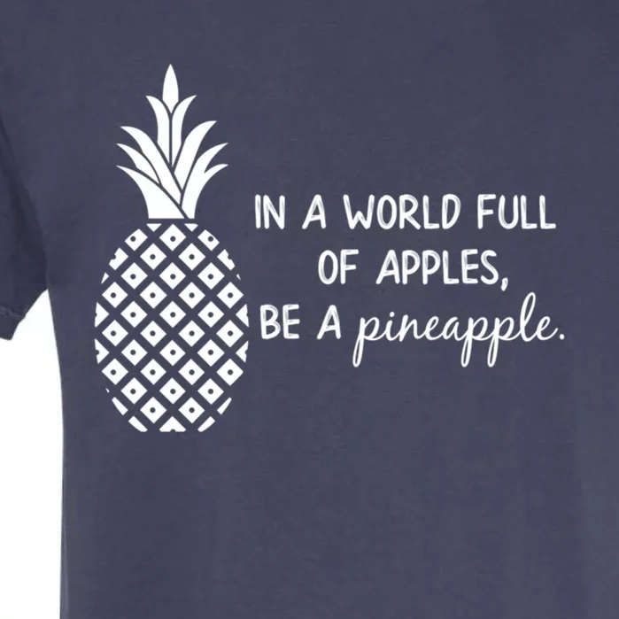 In World Full Of Apples Be Pineapple Motivational Gift Garment-Dyed Heavyweight T-Shirt