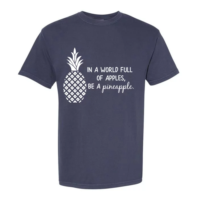 In World Full Of Apples Be Pineapple Motivational Gift Garment-Dyed Heavyweight T-Shirt