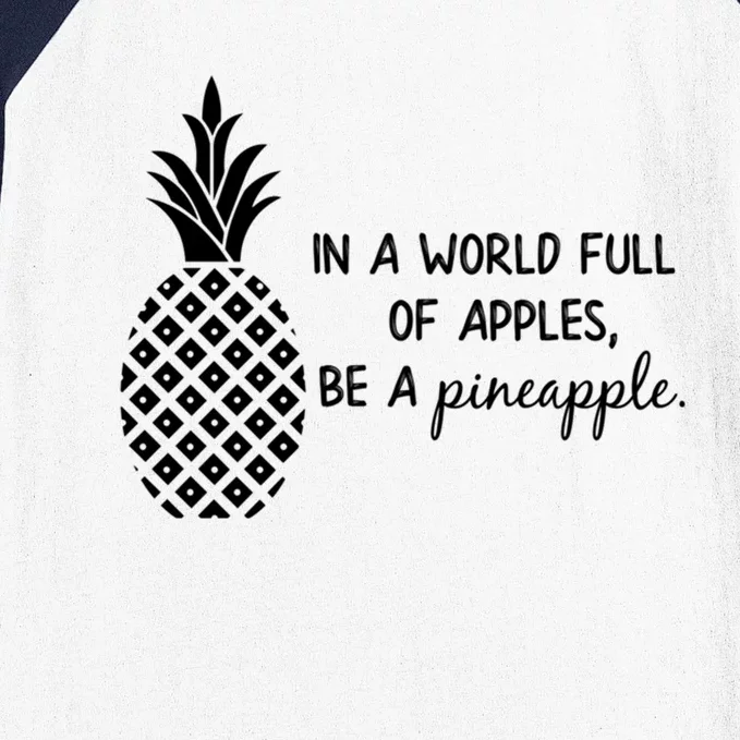 In World Full Of Apples Be Pineapple Motivational Gift Baseball Sleeve Shirt