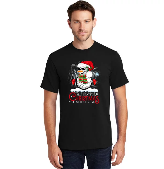 I Want For Christmas Is A Hole In One Golf Ball Snowman Xmas Tall T-Shirt