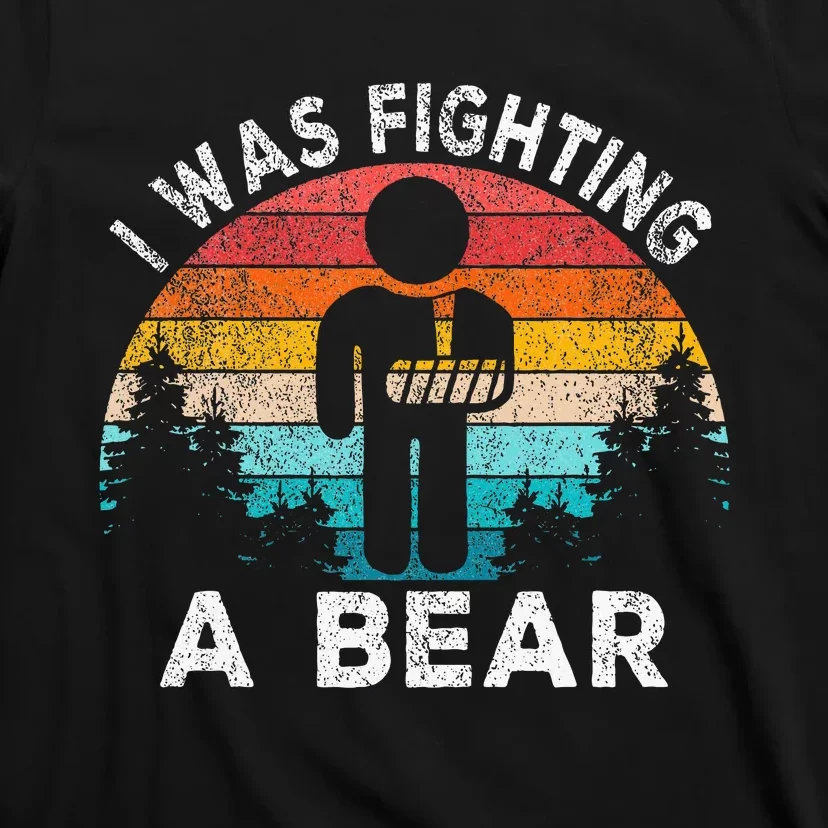 I Was Fighting A Bear Get Well Soon Broken Arm Surgery Retro T-Shirt