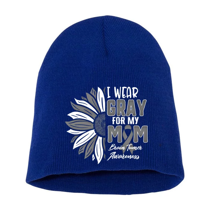 I Wear Gray For My Mom Brain Tumor Awareness Ribbon Sunflowe Great Gift Short Acrylic Beanie