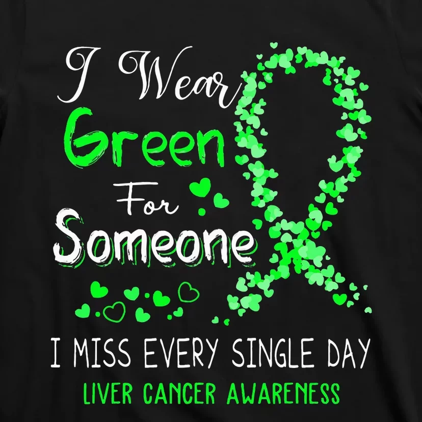 I Wear Green For Someone Liver Cancer Awareness T-Shirt