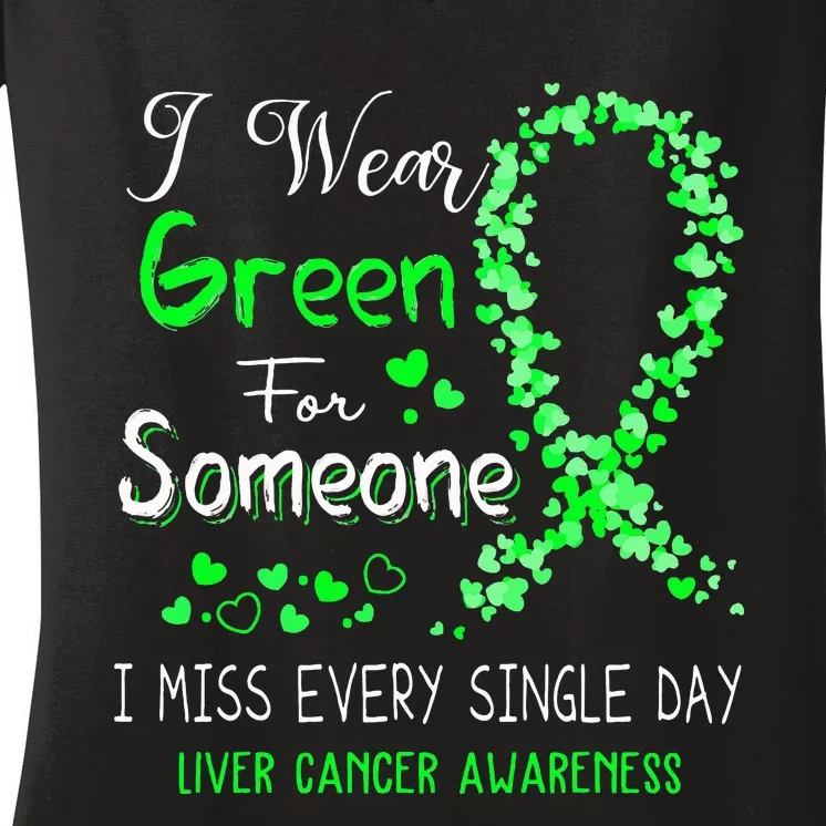 I Wear Green For Someone Liver Cancer Awareness Women's V-Neck T-Shirt