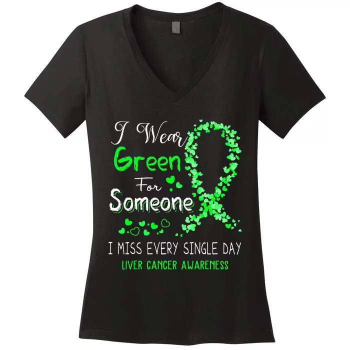 I Wear Green For Someone Liver Cancer Awareness Women's V-Neck T-Shirt