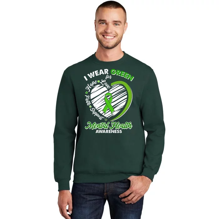 I Wear Green For Mental Health Awareness Love Hope Faith Support Sweatshirt