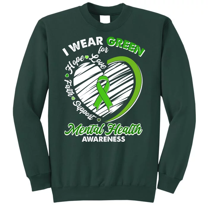 I Wear Green For Mental Health Awareness Love Hope Faith Support Sweatshirt