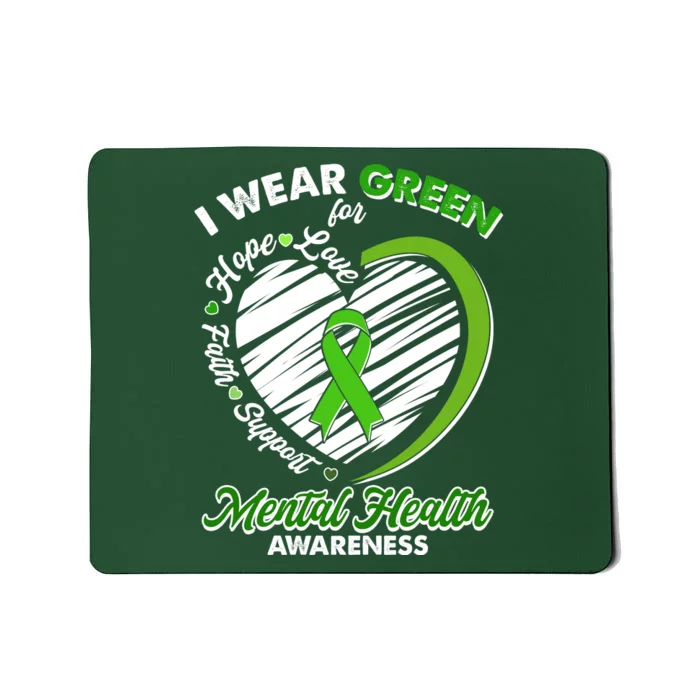 I Wear Green For Mental Health Awareness Love Hope Faith Support Mousepad