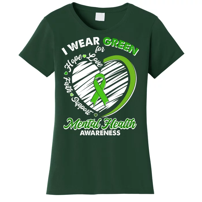 I Wear Green For Mental Health Awareness Love Hope Faith Support Women's T-Shirt