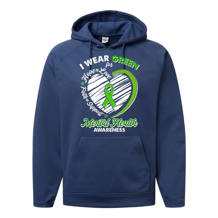 I Wear Green For Mental Health Awareness Love Hope Faith Support Performance Fleece Hoodie