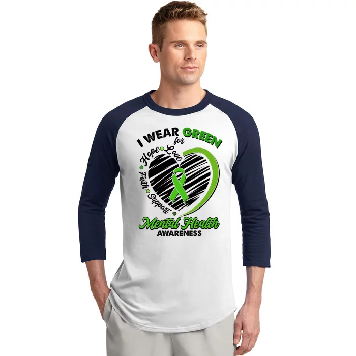 I Wear Green For Mental Health Awareness Love Hope Faith Support Baseball Sleeve Shirt