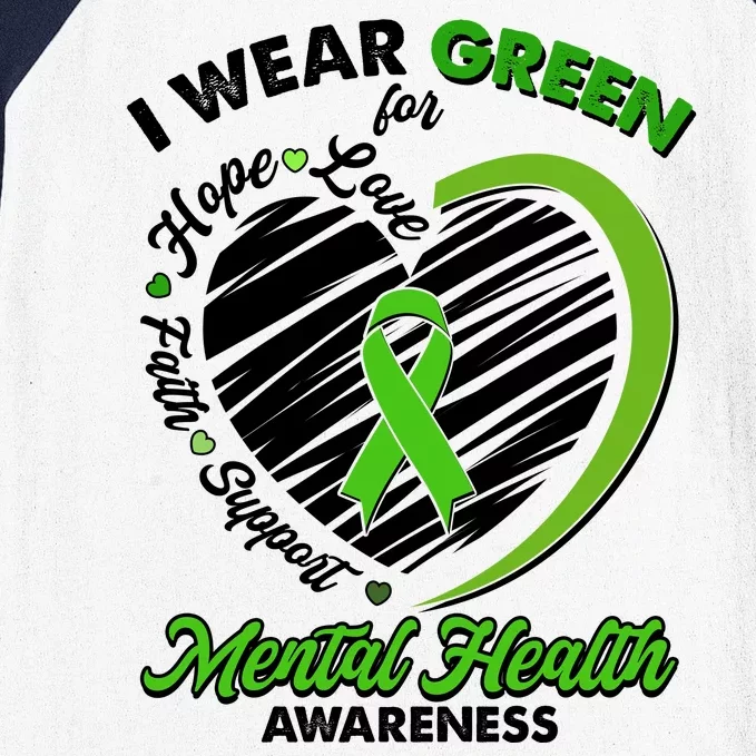 I Wear Green For Mental Health Awareness Love Hope Faith Support Baseball Sleeve Shirt