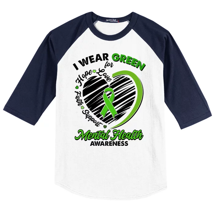 I Wear Green For Mental Health Awareness Love Hope Faith Support Baseball Sleeve Shirt