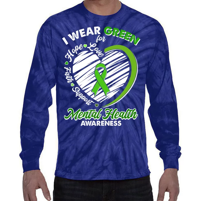 I Wear Green For Mental Health Awareness Love Hope Faith Support Tie-Dye Long Sleeve Shirt