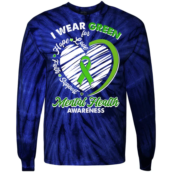 I Wear Green For Mental Health Awareness Love Hope Faith Support Tie-Dye Long Sleeve Shirt