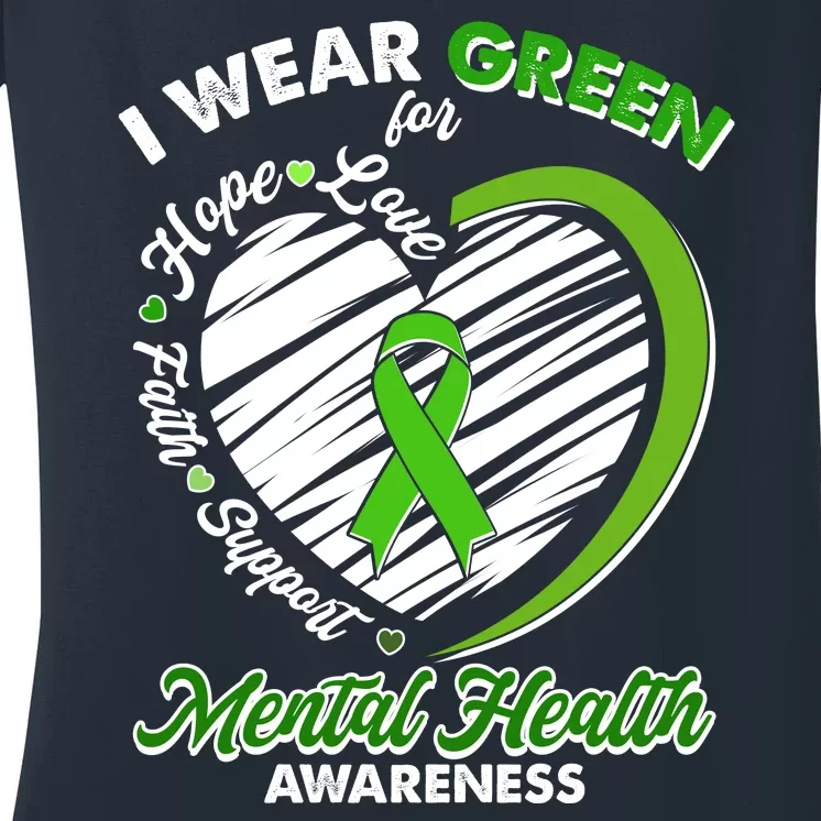 I Wear Green For Mental Health Awareness Love Hope Faith Support Women's V-Neck T-Shirt