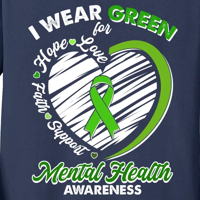 I Wear Green For Mental Health Awareness Love Hope Faith Support Kids Long Sleeve Shirt