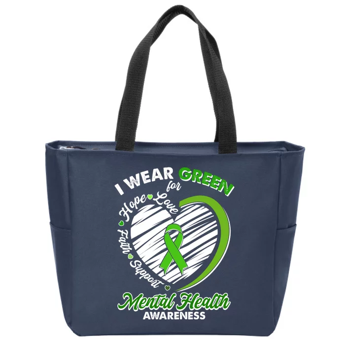 I Wear Green For Mental Health Awareness Love Hope Faith Support Zip Tote Bag